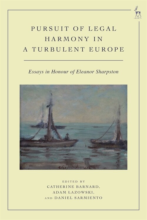 The Pursuit of Legal Harmony in a Turbulent Europe : Essays in Honour of Eleanor Sharpston (Hardcover)