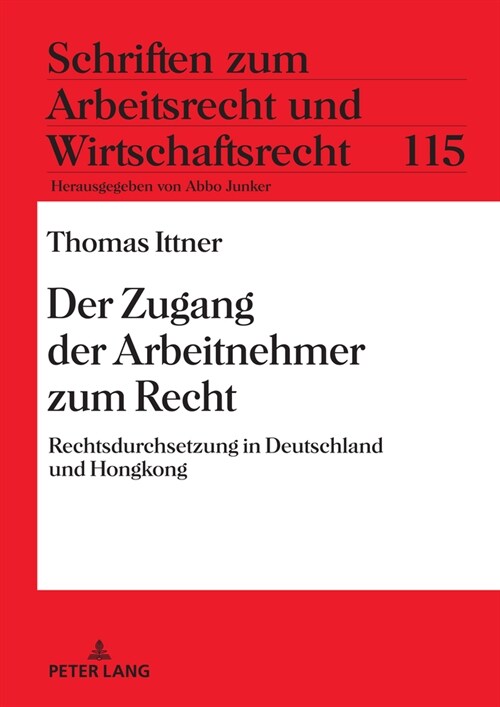 Der Zugang Der Arbeitnehmer Zum Recht: Rechtsdurchsetzung in Deutschland Und Hongkong (Hardcover)