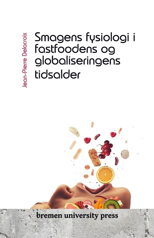 Smagens fysiologi i fastfoodens og globaliseringens tidsalder (Paperback)