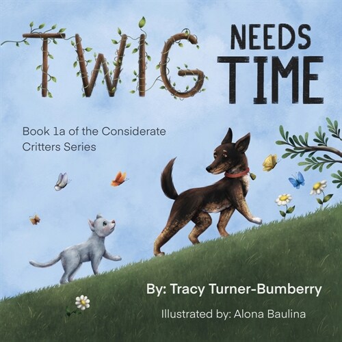 Twig Needs Time: Book 1a of the Considerate Critters LLC (Paperback)