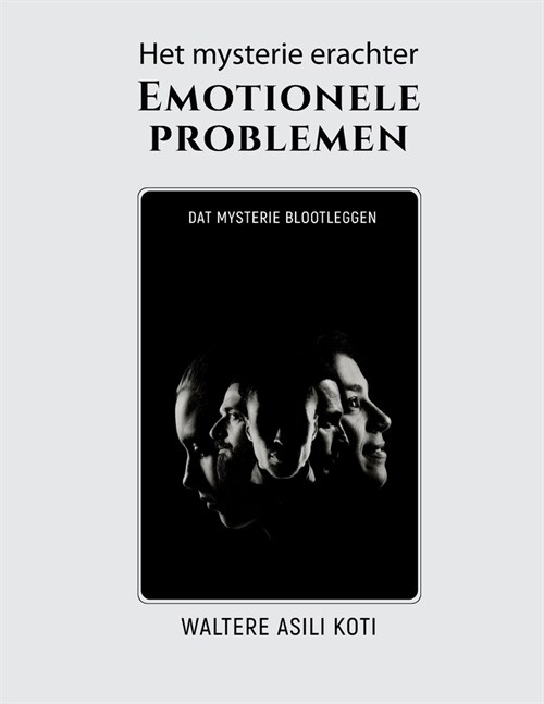 Het mysterie erachter Emotionele problemen: Dat mysterie blootleggen (Paperback)