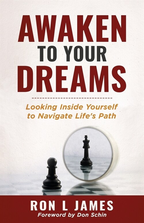 Awaken to Your Dreams: Looking Inside Yourself to Navigate Lifes Path (Paperback)