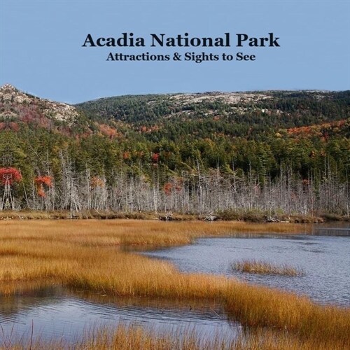 Acadia National Park Attractions Sights to See Kids Book: Great Way for Cildren to See the Attractions in Acadia National Park (Paperback)