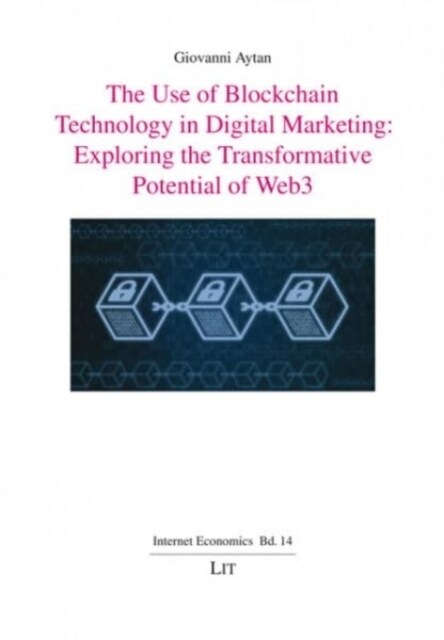 The Use of Blockchain Technology in Digital Marketing: Exploring the Transformative Potential of Web3 (Paperback)