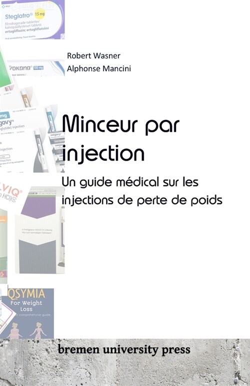 Minceur par injection: Un guide m?ical sur les injections de perte de poids (Paperback)