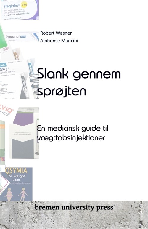 Slank gennem spr?ten: En medicinsk guide til v?ttabsinjektioner (Paperback)