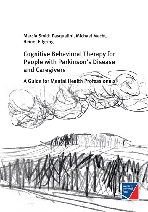 Cognitive Behavioral Therapy for People with Parkinsons Disease and Caregivers: A Guide for Mental Health Professionals (Paperback)