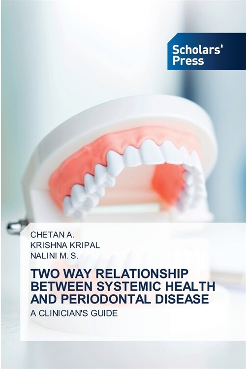 Two Way Relationship Between Systemic Health and Periodontal Disease (Paperback)