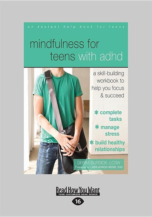 Mindfulness for Teens with ADHD: A Skill-Building Workbook to Help You Focus and Succeed (Large Print 16pt) (Paperback)