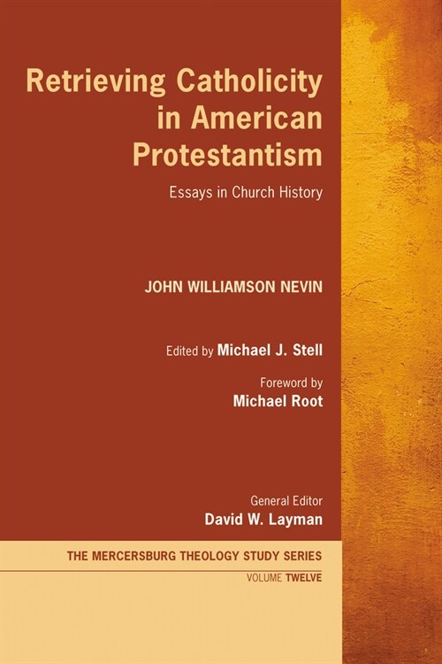 Retrieving Catholicity in American Protestantism: Essays in Church History (Paperback)