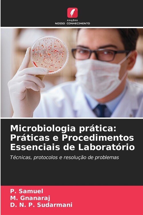 Microbiologia pr?ica: Pr?icas e Procedimentos Essenciais de Laborat?io (Paperback)