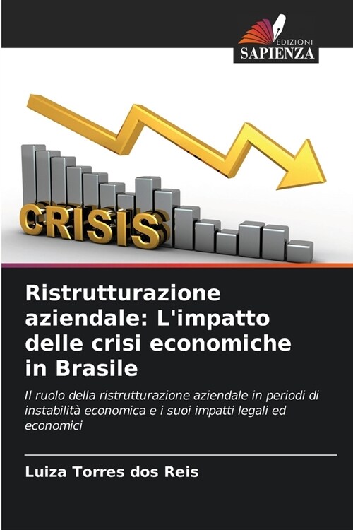 Ristrutturazione aziendale: Limpatto delle crisi economiche in Brasile (Paperback)