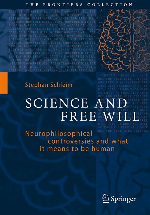Science and Free Will: Neurophilosophical Controversies and What It Means to Be Human (Hardcover, 2024)