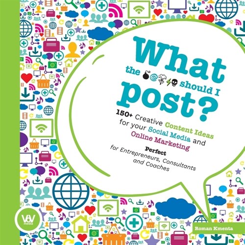 What the ... should I post?: 150+ creative content ideas for your social media and online marketing (Paperback)