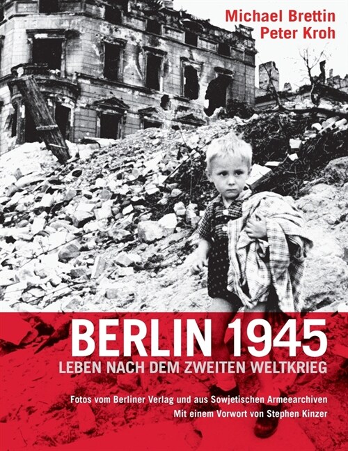 Berlin 1945: Leben nach dem Zweiten Weltkrieg. Fotos vom Berliner Verlag und aus Sowjetischen Armeearchiven (Paperback)