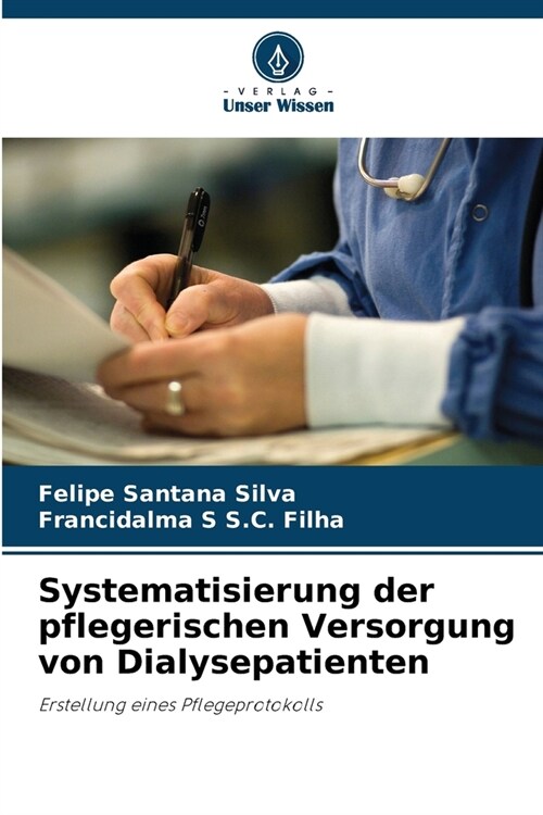 Systematisierung der pflegerischen Versorgung von Dialysepatienten (Paperback)