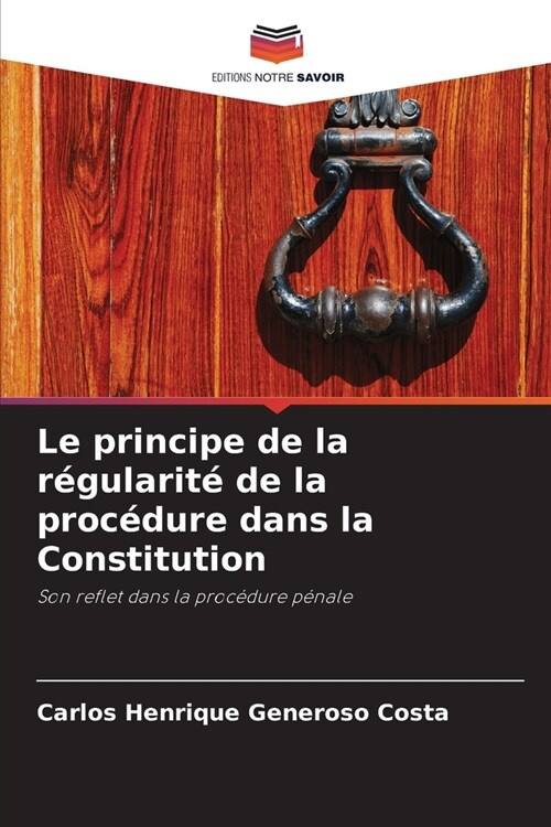 Le principe de la r?ularit?de la proc?ure dans la Constitution (Paperback)