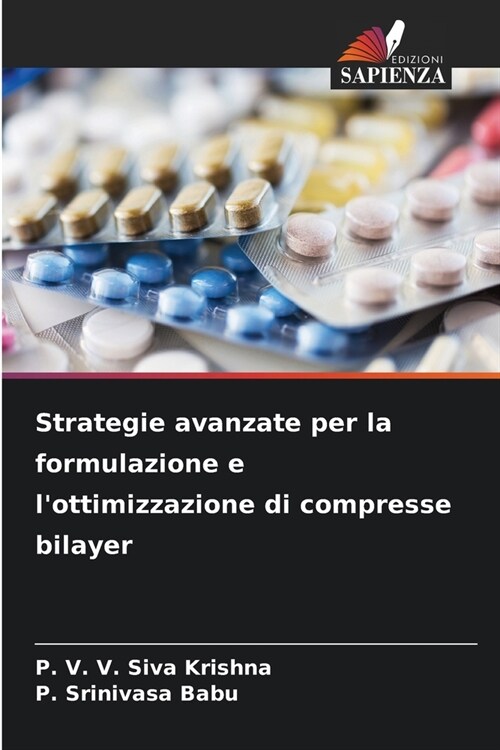 Strategie avanzate per la formulazione e lottimizzazione di compresse bilayer (Paperback)