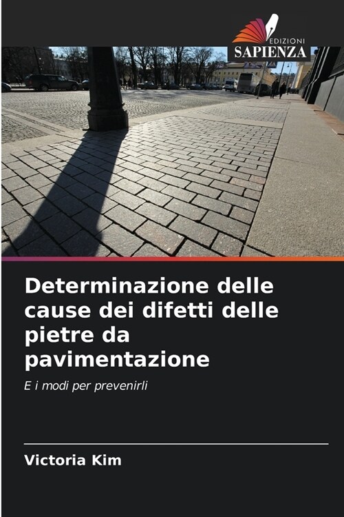 Determinazione delle cause dei difetti delle pietre da pavimentazione (Paperback)