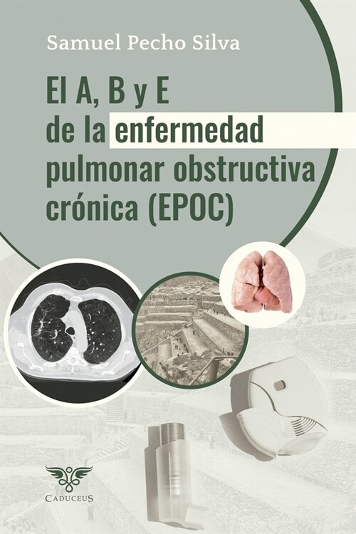 El A, B y E de la Enfermedad Pulmonar Obstructiva Cr?ica (EPOC): Actualizaci? 2024 (Paperback)