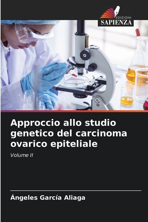 Approccio allo studio genetico del carcinoma ovarico epiteliale (Paperback)