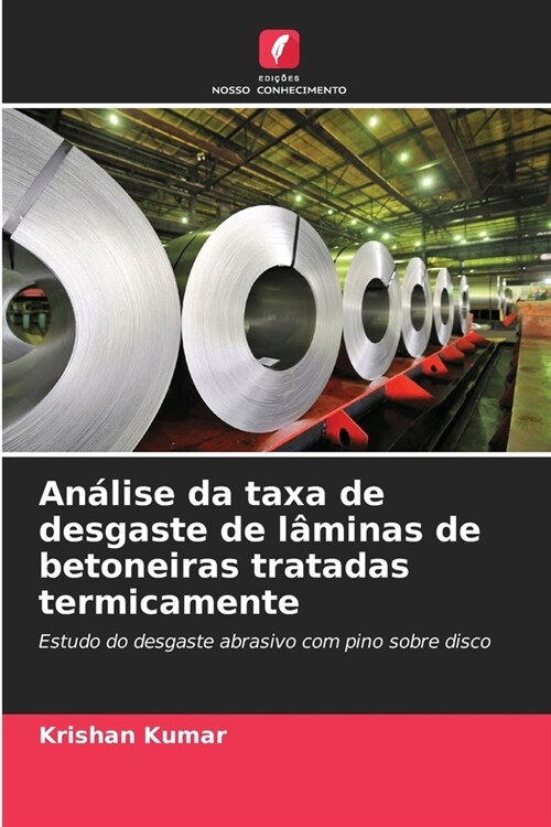 An?ise da taxa de desgaste de l?inas de betoneiras tratadas termicamente (Paperback)