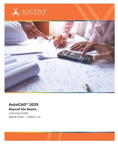 AutoCAD 2025: Beyond the Basics (Mixed Units) (Paperback)