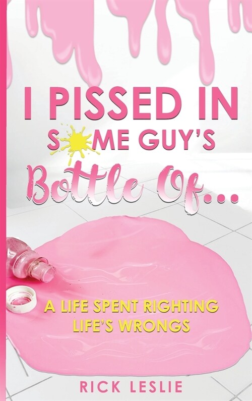 I Pissed In Some Guys Bottle Of... (Hardcover)