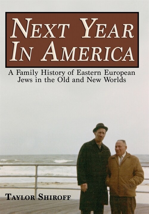 Next Year in America: A Family History of Eastern European Jews in the Old and New Worlds (Hardcover)