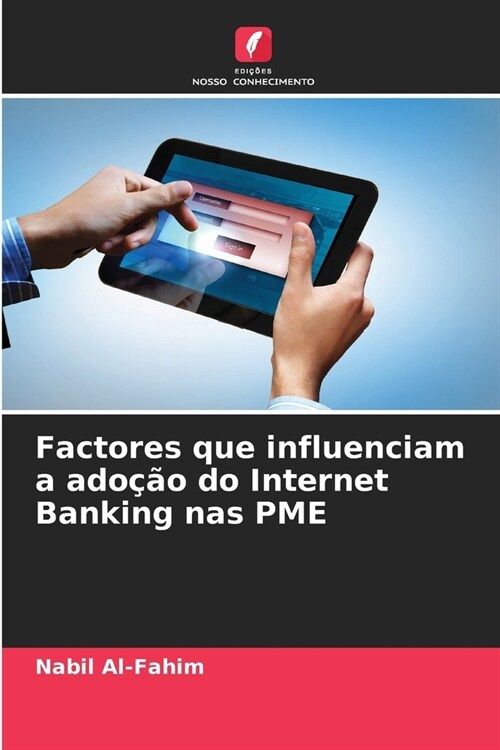 Factores que influenciam a ado豫o do Internet Banking nas PME (Paperback)