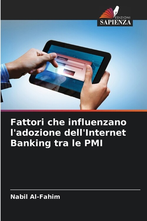 Fattori che influenzano ladozione dellInternet Banking tra le PMI (Paperback)