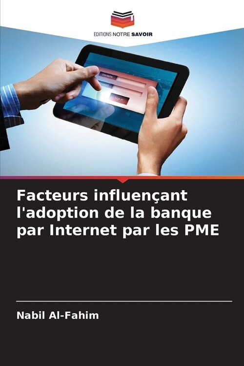 Facteurs influen?nt ladoption de la banque par Internet par les PME (Paperback)