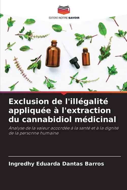 Exclusion de lill?alit?appliqu? ?lextraction du cannabidiol m?icinal (Paperback)