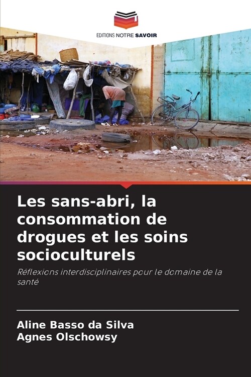 Les sans-abri, la consommation de drogues et les soins socioculturels (Paperback)