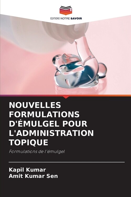 Nouvelles Formulations d?ulgel Pour lAdministration Topique (Paperback)