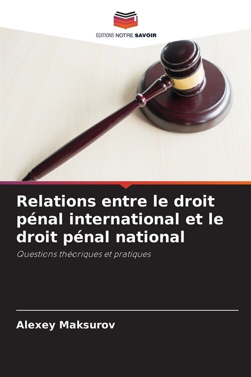 Relations entre le droit p?al international et le droit p?al national (Paperback)