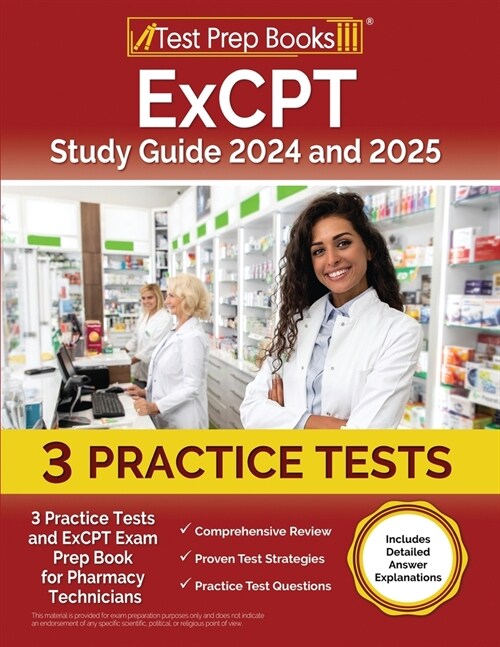 ExCPT Study Guide 2024 and 2025: 3 Practice Tests and ExCPT Exam Prep Book for Pharmacy Technicians [Includes Detailed Answer Explanations] (Paperback)