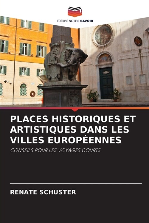 Places Historiques Et Artistiques Dans Les Villes Europ?nnes (Paperback)