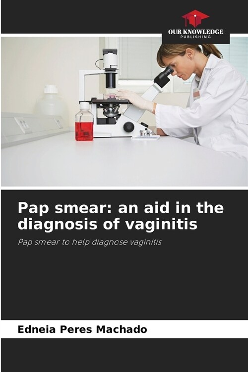Pap smear: an aid in the diagnosis of vaginitis (Paperback)