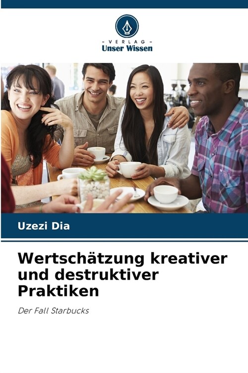 Wertsch?zung kreativer und destruktiver Praktiken (Paperback)