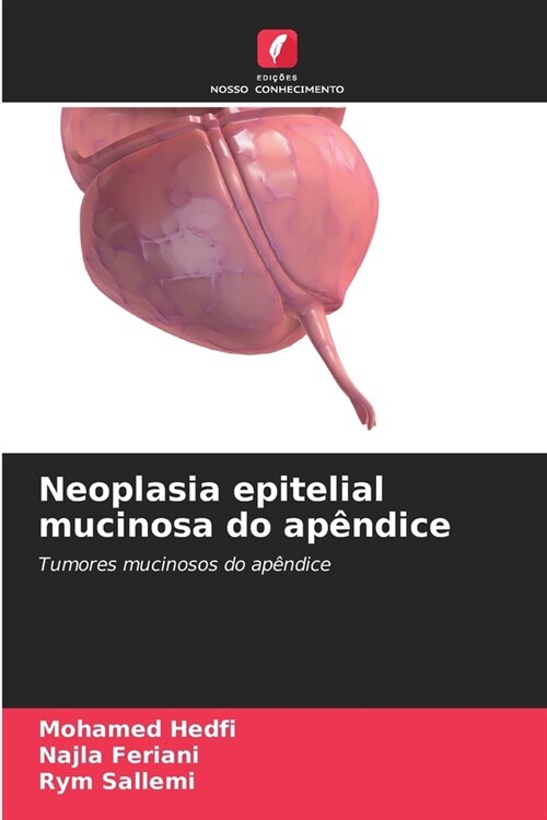 Neoplasia epitelial mucinosa do ap?dice (Paperback)