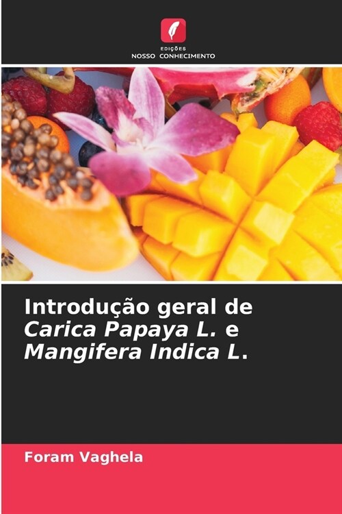 Introdu豫o geral de Carica Papaya L. e Mangifera Indica L. (Paperback)