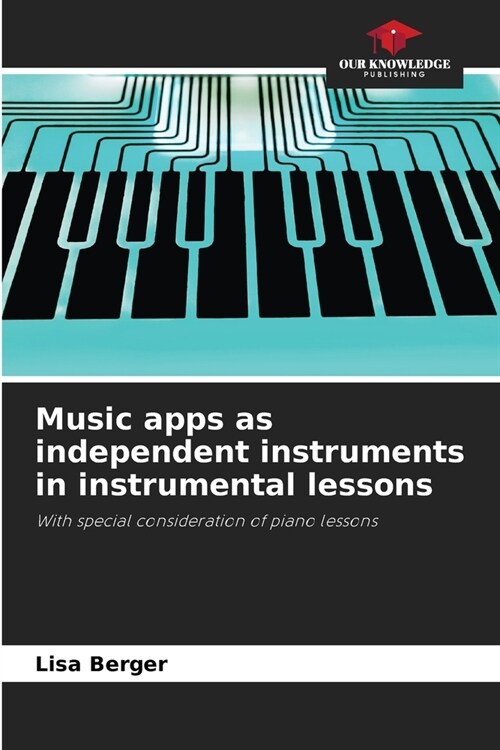 Music apps as independent instruments in instrumental lessons (Paperback)