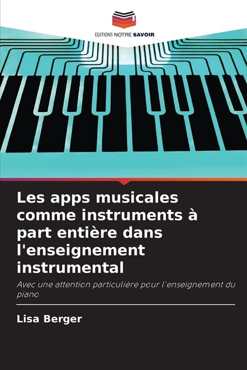 Les apps musicales comme instruments ?part enti?e dans lenseignement instrumental (Paperback)