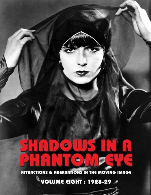 Shadows in a Phantom Eye, Volume 8 (1928-1929): Attractions & Aberrations In The Moving Image 1872-1949 (Paperback)