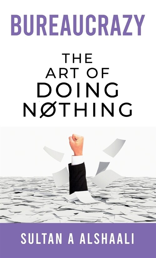 Bureaucrazy: The Art Of Doing Nothing (Hardcover)