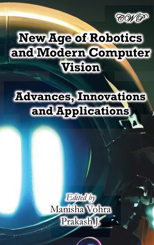 New Age of Robotics and Modern Computer Vision: Advances, Innovations and Applications (Hardcover)
