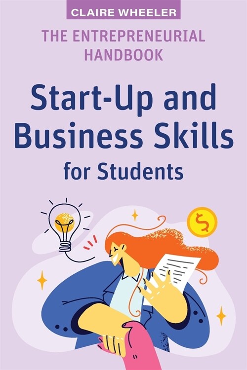 The Entrepreneurial Handbook: Start-Up and Business Skills for Students (Paperback)