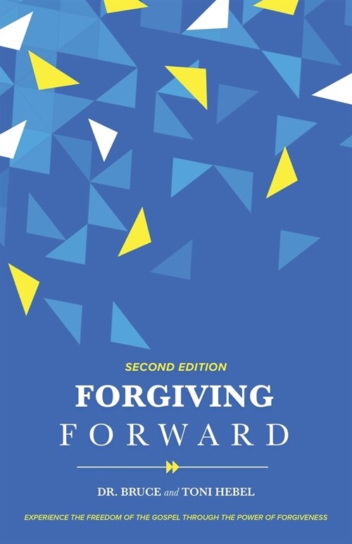 Forgiving Forward: Experience the Freedom of the Gospel through the Power of Forgiveness (Paperback)