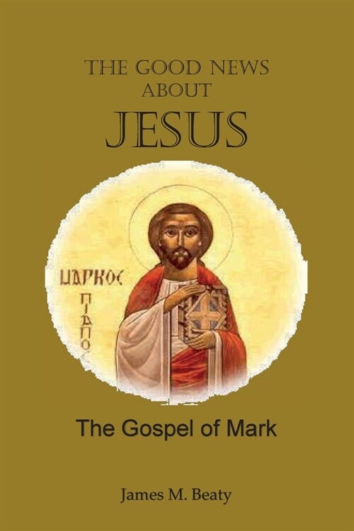 The Good News about Jesus: The Gospel of Mark (Paperback)